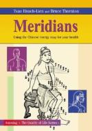 Meridians: Using the Chinese Energy Map for Your Health di Tsao Hsueh-Lien, Bruce Thornton edito da Astrolog Publishing House