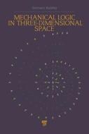 Mechanical Logic in Three-Dimensional Space di Gennaro Auletta edito da Pan Stanford