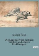 Die Legende vom heiligen Trinker und andere Erzählungen di Joseph Roth edito da Culturea