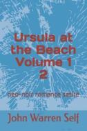 Ursula At The Beach Volume 1 2 di Self John Warren Self edito da Independently Published