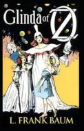 Glinda Of Oz Annotated di Baum Lyman Frank Baum edito da Independently Published