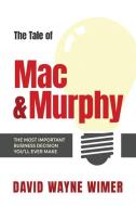 The Tale of Mac and Murphy di David Wayne Wimer edito da David Wimer Advisors, LLC