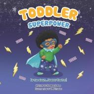Toddler Superpower di Amanda Renee' edito da LIGHTNING SOURCE INC