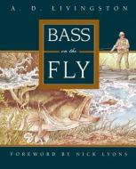 Bass on the Fly di A. D. Livingston edito da RAGGED MOUNTAIN PR