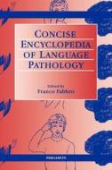 The Concise Encyclopedia of Language Pathology di F. Fabbro, R. E. Asher, Franco Fabbro edito da PERGAMON PR