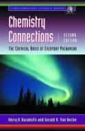 Chemistry Connections: The Chemical Basis of Everyday Phenomena di Kerry K. Karukstis, Gerald R. van Hecke edito da ACADEMIC PR INC
