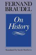 On History di Fernand Braudel edito da The University of Chicago Press