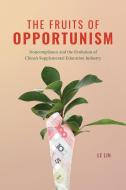 The Fruits Of Opportunism di Le Lin edito da The University Of Chicago Press