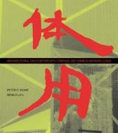 Architectural Encounters with Essence and Form in Modern China di Peter G. Rowe, Seng Kuan edito da MIT Press Ltd