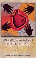 Progress Against Heart Disease di Fred C. Pampel, Seth Pauley edito da Praeger