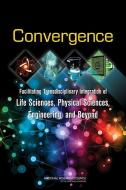 Convergence: Facilitating Transdisciplinary Integration of Life Sciences, Physical Sciences, Engineering, and Beyond di National Research Council, Division on Earth and Life Studies, Board on Life Sciences edito da NATL ACADEMY PR