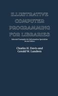 Illustrative Computer Programming for Libraries di Charles Hargis Davis, Gerald W. Lundeen edito da Greenwood Publishing Group
