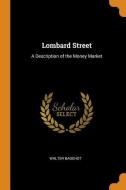 Lombard Street di Walter Bagehot edito da Franklin Classics Trade Press
