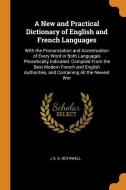 A New And Practical Dictionary Of English And French Languages di J S. S. Rothwell edito da Franklin Classics Trade Press