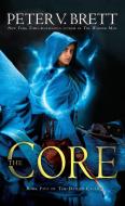 The Core: Book Five of the Demon Cycle di Peter V. Brett edito da DELREY TRADE