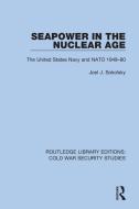 Seapower In The Nuclear Age di Joel J. Sokolsky edito da Taylor & Francis Ltd