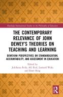 The Contemporary Relevance Of John Dewey's Theories On Teaching And Learning edito da Taylor & Francis Ltd