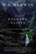 The Folding Cliffs: A Narrative di W. S. Merwin edito da KNOPF