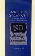 Sabbath and Synagogue: The Question of Sabbath Worship in Ancient Judaism di Heather A. McKay edito da Brill Academic Publishers