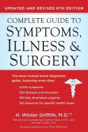 Complete Guide to Symptoms, Illness & Surgery: Updated and Revised 6th Edition di H. Winter Griffith edito da PERIGEE BOOKS