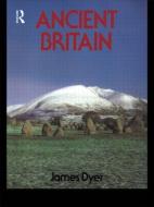 Ancient Britain di Mr James Dyer edito da Routledge