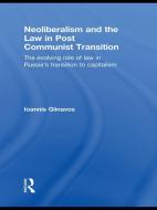 Neoliberalism and the Law in Post Communist Transition di Ioannis (University of Reading Glinavos edito da Taylor & Francis Ltd