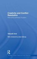 Creativity And Conflict Resolution di Tatsushi Arai edito da Taylor & Francis Ltd