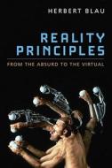 Blau, H:  Reality Principles di Herbert Blau edito da University of Michigan Press