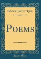 Poems (Classic Reprint) di Edward Bulwer Lytton edito da Forgotten Books