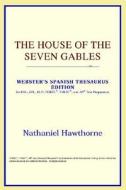 The House Of The Seven Gables (webster's Spanish Thesaurus Edition) di Icon Reference edito da Icon Health