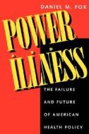 Power and Illness di Daniel M. Fox edito da UNIV OF CALIFORNIA PR