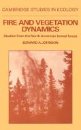 Fire and Vegetation Dynamics di Edward A. Johnson, E. A. Johnson edito da Cambridge University Press