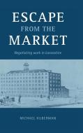 Escape from the Market di Michael Huberman edito da Cambridge University Press