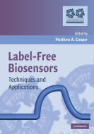 Label-Free Biosensors di Matthew A. Cooper edito da Cambridge University Press