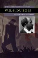 The Cambridge Companion to W. E. B. Du Bois di Shamoon Zamir edito da Cambridge University Press