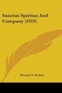 Sanctus Spiritus and Company (1919) di Edward A. Steiner edito da Kessinger Publishing