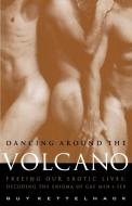 Dancing Around the Volcano di Guy Kettelhack edito da Random House