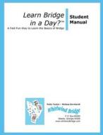 Learn Bridge in a Day? Student Manual di Patty Tucker, Melissa Bernhardt edito da Whirlwind Bridge