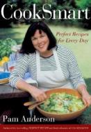 CookSmart: Perfect Recipes for Every Day di Pam Anderson edito da HOUGHTON MIFFLIN