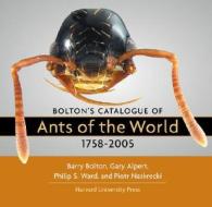Bolton's Catalogue Of Ants Of The World di Barry Bolton, Gary D. Alpert, Philip S. Ward, Piotr Naskrecki edito da Harvard University Press