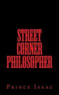 Street Corner Philosopher di Prince Isaac edito da Prince'sbooks