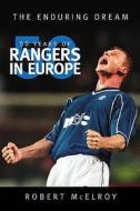 50 Years of Rangers in Europe di Robert McElroy edito da The History Press Ltd