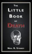 The Little Book of Death di Neil Storey edito da The History Press Ltd