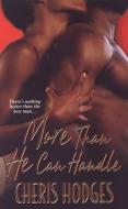 More Than He Can Handle di Cheris Hodges edito da Dafina Books