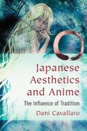 Cavallaro, D:  Japanese Aesthetics and Anime di Dani Cavallaro edito da McFarland