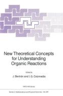 New Theoretical Concepts for Understanding Organic Reactions di NATO Advanced Study Institute on New The edito da Springer Netherlands