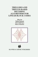 Trellises and Trellis-Based Decoding Algorithms for Linear Block Codes di Marc Fossorier, Toru Fujiwara, Tadao Kasami, Shu Lin edito da Springer US