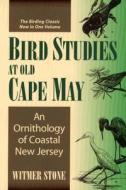 Bird Studies at Old Cape May di Witmer Stone edito da Stackpole Books