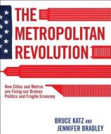 The Metropolitan Revolution di Bruce Katz edito da Brookings Institution Press
