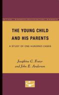 The Young Child and His Parents di Josephine Foster, John Anderson edito da University of Minnesota Press